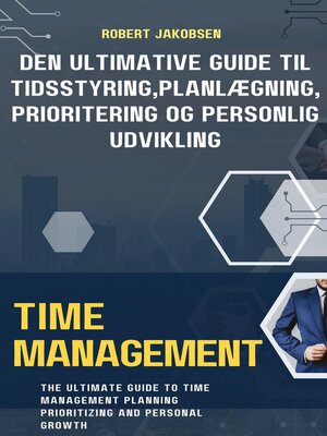 cover image of Den Ultimative Guide til Tidsstyring, Planlægning, Prioritering og Personlig Udvikling